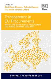 Transparency in EU Procurements: Disclosure Within Public Procurement and During Contract Execution (European Procurement Law series)