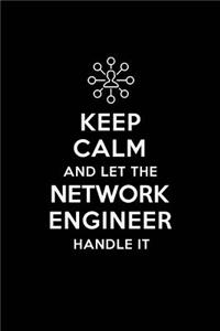 Keep Calm and Let the Network Engineer Handle It