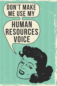 Don't Make Me Use My Human Resources Voice
