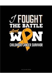 I Fought the Battle and Won - Childhood Cancer Survivor: Unruled Composition Book