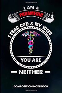 I Am a Paramedic I Fear God and My Wife You Are Neither