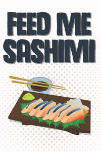 Feed Me Sashimi