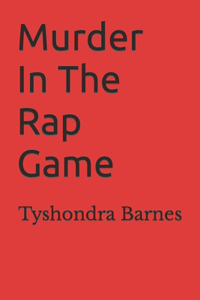 Murder In the Rap Game: Selling Your Soul For Fame