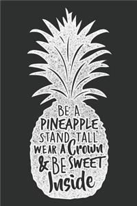 Be a Pineapple Stand Tall Wear a Crown & Be Sweet Inside
