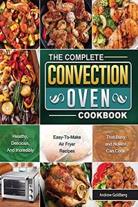 Complete Convection Oven Cookbook