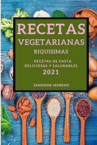Recetas Vegetarianas Riquisimas 2021 (Vegetarian Recipes 2021 Spanish Edition)