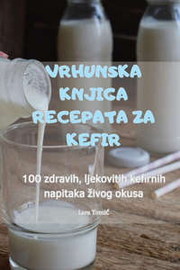 Vrhunska Knjiga Recepata Za Kefir