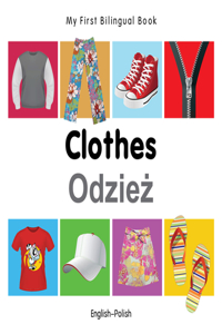 My First Bilingual Book-Clothes (English-Polish)