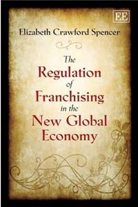 The Regulation of Franchising in the New Global Economy