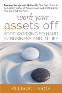 Work Your Assets Off