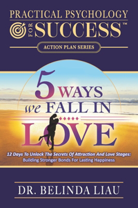 Practical Psychology For Success Five Ways We Fall In Love