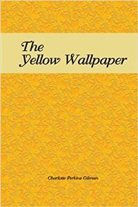 The Yellow Wallpaper: The Yellow Wallpaper