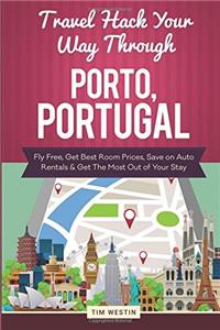Travel Hack Your Way Through Porto, Portugal