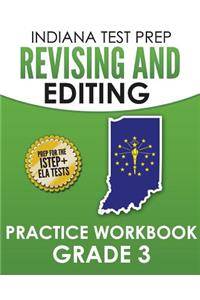 Indiana Test Prep Revising and Editing Practice Workbook Grade 3: Preparation for the Istep+ English/Language Arts Tests