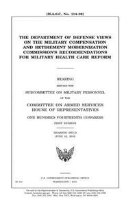 The Department of Defense views on the Military Compensation and Retirement Modernization Commission's recommendations for military health care reform