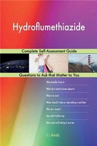 Hydroflumethiazide; Complete Self-Assessment Guide