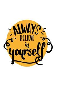 Always Believe in Yourself: A Motivation and Inspirational Quotes Journal Book with Coloring Pages Inside (Flower, Animals and Cute Pattern)Gifts for Men/Women/Teens/Seniors