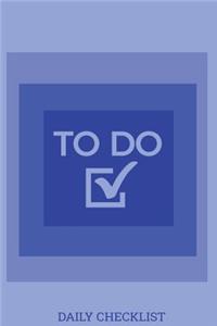 To Do Daily Checklist