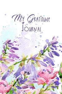 My Gratitude Journal: 52 Week Gratitude Journal. Cultivate the Habit of Grateful Living in 5 Minutes a Day to be Happier and Peaceful