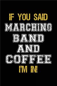 If You Said Marching Band And Coffee I'm In