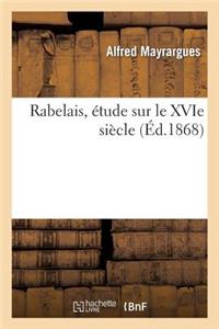 Rabelais, Étude Sur Le Xvie Siècle