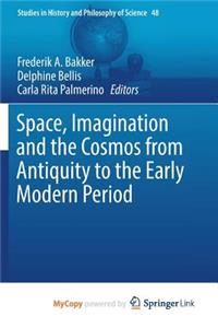 Space, Imagination and the Cosmos from Antiquity to the Early Modern Period