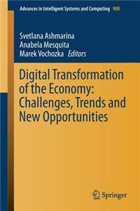 Digital Transformation of the Economy: Challenges, Trends and New Opportunities