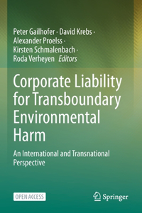 Corporate Liability for Transboundary Environmental Harm: An International and Transnational Perspective