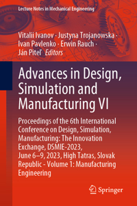 Advances in Design, Simulation and Manufacturing VI