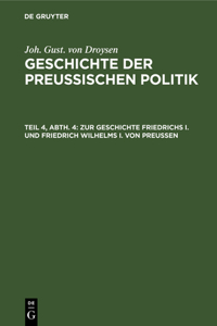 Zur Geschichte Friedrichs I. Und Friedrich Wilhelms I. Von Preußen