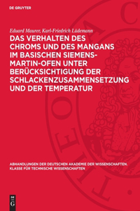 Das Verhalten Des Chroms Und Des Mangans Im Basischen Siemens-Martin-Ofen Unter Berücksichtigung Der Schlackenzusammensetzung Und Der Temperatur