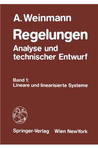 Regelungen - Analyse Und Technischer Entwurf: Band 1: Lineare Und Linearisierte Systeme