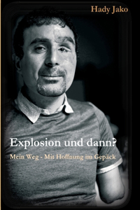 Explosion und dann? Mein Weg - Mit Hoffnung im Gepäck