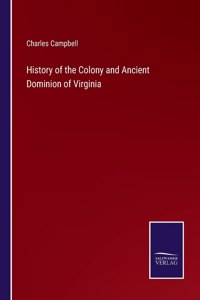 History of the Colony and Ancient Dominion of Virginia