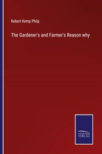 The Gardener's and Farmer's Reason why