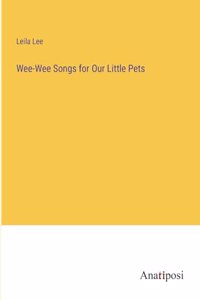 Wee-Wee Songs for Our Little Pets