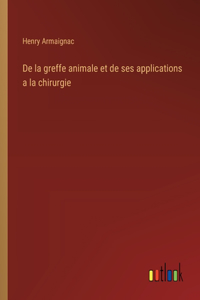De la greffe animale et de ses applications a la chirurgie