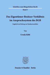 Das Eigentumer-Besitzer-Verhaltnis Im Anspruchssystem Des Bgb