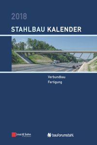 Stahlbau-Kalender 2018 - Schwerpunkte: Verbundbau; Fertigung