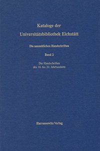 Kataloge Der Universitatsbibliothek Eichstatt / Die Neuzeitlichen Handschriften