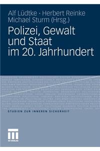 Polizei, Gewalt Und Staat Im 20. Jahrhundert