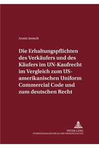 Die Erhaltungspflichten Des Verkaeufers Und Des Kaeufers Im Un-Kaufrecht Im Vergleich Zum Us-Amerikanischen Uniform Commercial Code Und Zum Deutschen Recht