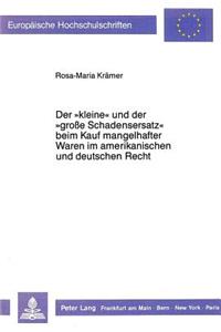 Der «kleine» und der «grosse Schadensersatz» beim Kauf mangelhafter Waren im amerikanischen und deutschen Recht.