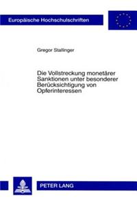 Die Vollstreckung Monetaerer Sanktionen Unter Besonderer Beruecksichtigung Von Opferinteressen