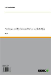 Funf Fragen Zum Themenbereich Lernen Und Gedachtnis