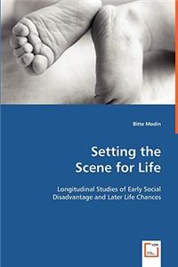 Setting the Scene for Life - Longitudinal Studies of Early Social Disadvantage and Later Life Chances