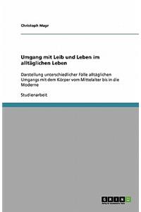 Umgang mit Leib und Leben im alltäglichen Leben