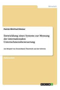 Entwicklung eines Systems zur Messung der internationalen Unternehmensbesteuerung: Am Beispiel von Deutschland, Österreich und der Schweiz