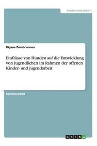 Einflüsse von Hunden auf die Entwicklung von Jugendlichen im Rahmen der offenen Kinder- und Jugendarbeit