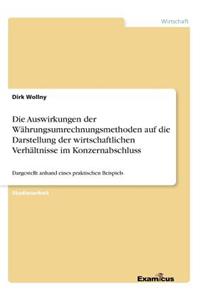 Die Auswirkungen der Währungsumrechnungsmethoden auf die Darstellung der wirtschaftlichen Verhältnisse im Konzernabschluss